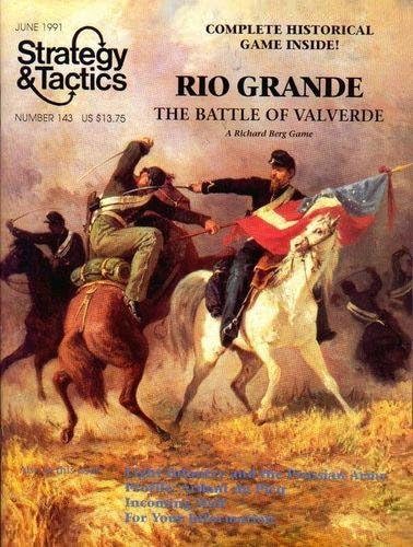 DG: Strategy & Tactics Magazine #143, with Rio Grande, the Battle of Valverde, Board Games