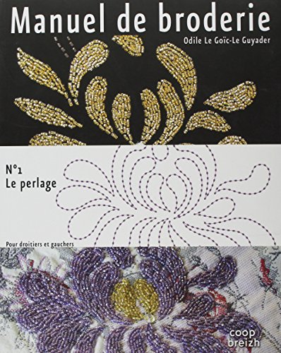 Manuel de broderie : Volume 1 : le perlage by Odile Le Goic