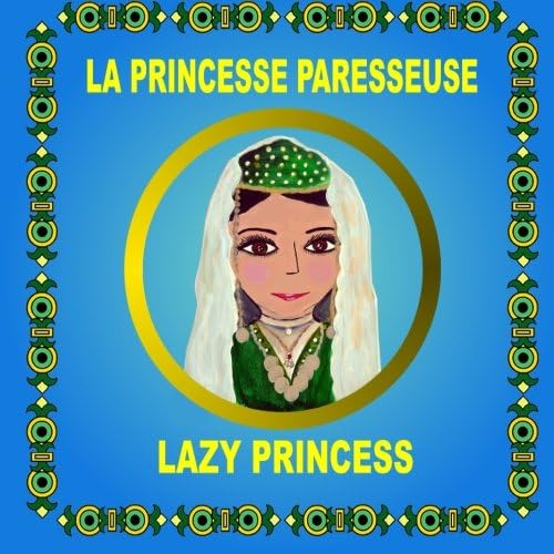 La Princesse Paresseuse - Lazy Princess: Bilingual folktale in French and English Paperback โ Large Print, September 10, 2013