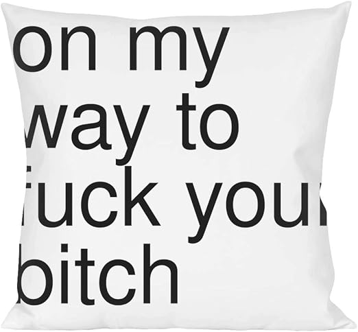 On My Way To Fuck Your Bitch Pillow Amazon Co Uk Kitchen Home