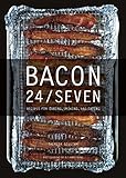 Bacon 24/7: Recipes for Curing, Smoking, and Eating