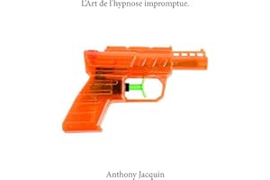 L'art de l'hypnose impromptue (French Edition)