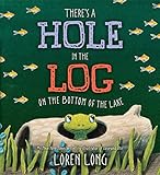 There's a Hole in the Log on the Bottom of the Lake