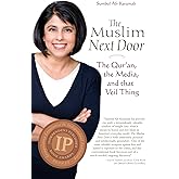 The Muslim Next Door: The Qur'an, the Media, and That Veil Thing