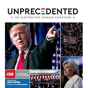 Unprecedented: The Election That Changed Everything