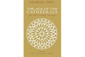 The Age of the Cathedrals: Art and Society, 980-1420