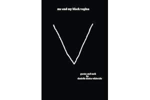Me and My Black Vagina: Poems and Such