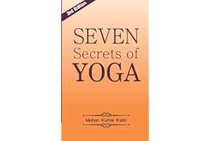 SEVEN SECRETS OF YOGA: SHATKARMA, SUKSHMA VYAYAM, ASANA, PRANAYAMA, BANDHA, MUDRA, MEDITATION