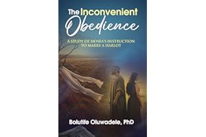 The Inconvenient Obedience: A Study of Hosea's Instruction to Marry a Harlot