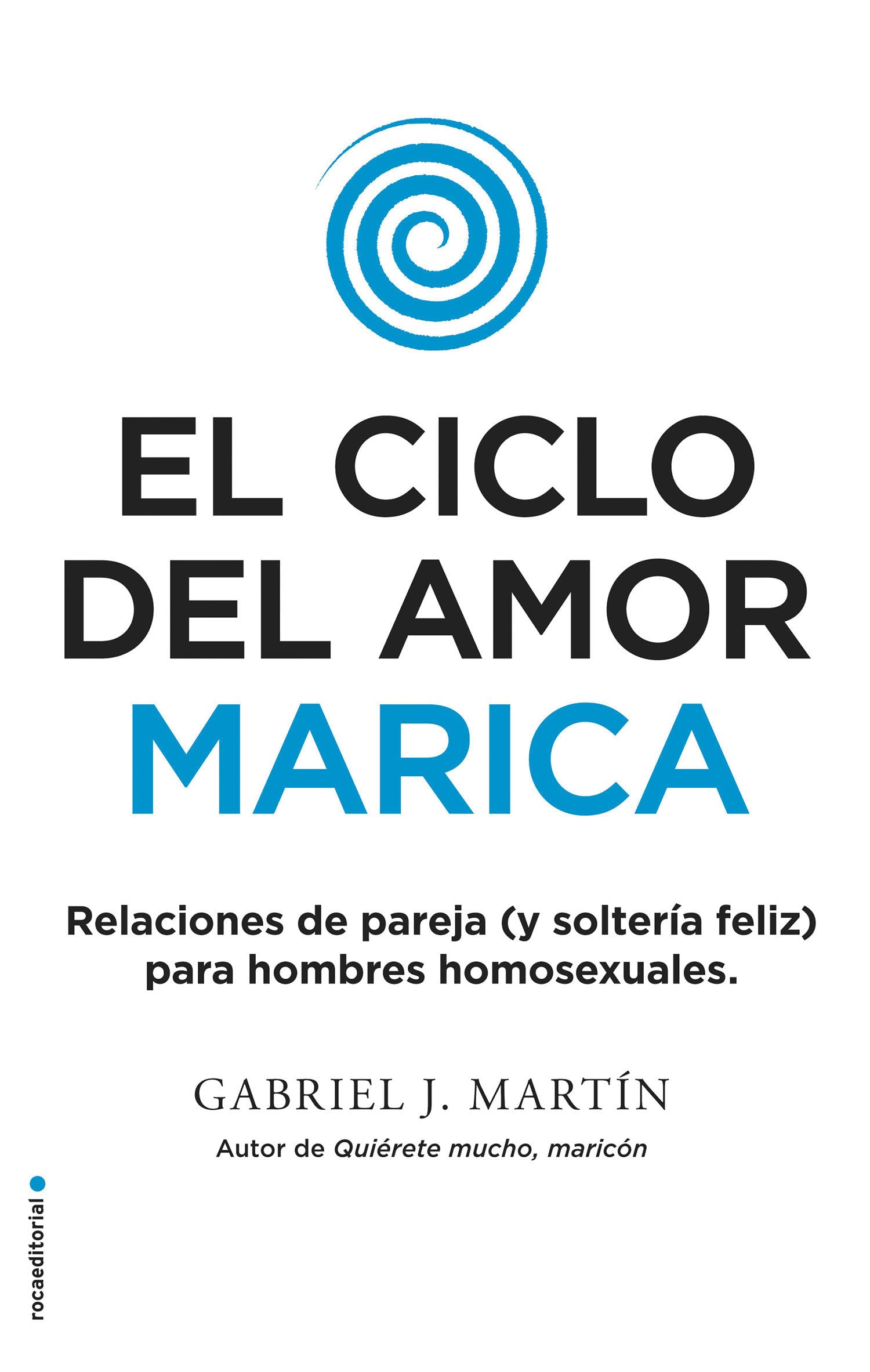 Portada de El ciclo del amor marica: Relaciones de pareja (y solteria feliz) para hombres homosexuales (No ficción)