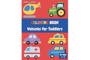 My First Vehicles Coloring Book for 1-3 Years, Construction Vehicles Toddler Colouring Activity Workbook, Trucks Baby Colorin
