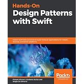 Hands-On Design Patterns with Swift: Master Swift best practices to build modular applications for mobile, desktop, and server platforms