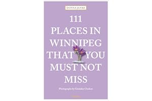 111 Places in Winnipeg That You Must Not Miss