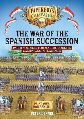 Download The War of the Spanish Succession: Paper Soldiers for Marlborough's Campaigns in Flanders PDF