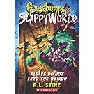 Please Do Not Feed the Weirdo (Goosebumps SlappyWorld #4)