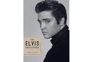 The Elvis Encyclopedia: A Visual Compendium of the King of Rock and Roll