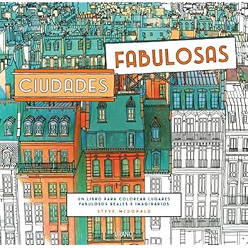 Ciudades fabulosas: Un libro para colorear lugares fabulosos reales e imaginarios (Entorno y bienestar)