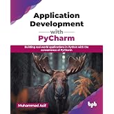 Application Development with PyCharm: Building real-world applications in Python with the convenience of PyCharm (English Edition)