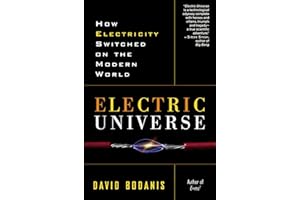 Electric Universe: How Electricity Switched on the Modern World