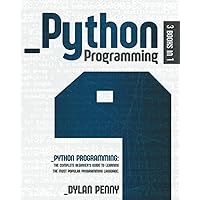 Python Programming: 3 Books in 1: The Complete Beginner’s Guide to ...
