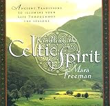 Kindling the Celtic Spirit: Ancient Traditions to Illumine Your Life Through the Seasons by Mara Freeman