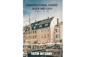 Conversational Danish Quick and Easy: The Most Innovative Technique To Learn the Danish Language - Part 1, 2 and 3