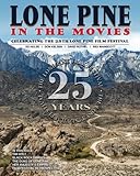 Lone Pine in the Movies: Celebrating the 25th Lone Pine Film Festival by Ed Hulse, Don Kelsen