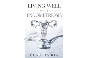 Living Well With Endometriosis: Evidence-Based Strategies for the Management of Pain, Fatigue, Hormonal Symptoms, and Daily F