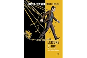 The Leisure Ethic: The End of Work and a Return to Virtue