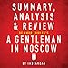 Summary, Analysis & Review of Amor Towles's A Gentleman in Moscow by Instaread