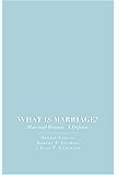What Is Marriage?: Man and Woman: A Defense