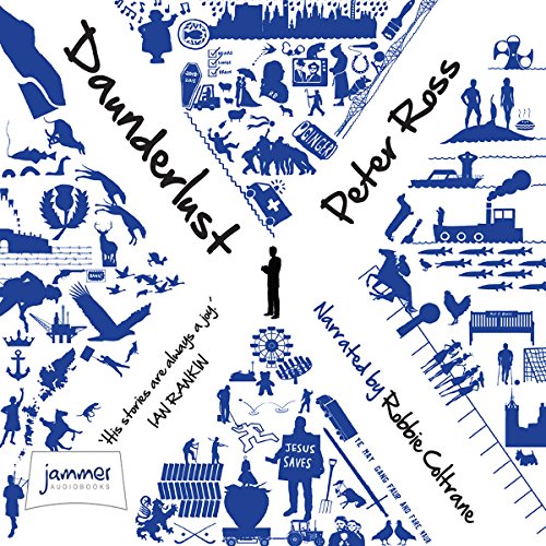 Daunderlust: Dispatches from Unreported Scotland by Peter Ross