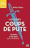 Les Pires Coups de pute : De Judas à nos jours (pour ne citer personne)