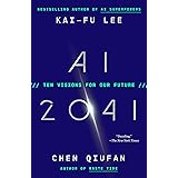 AI 2041: Ten Visions for Our Future