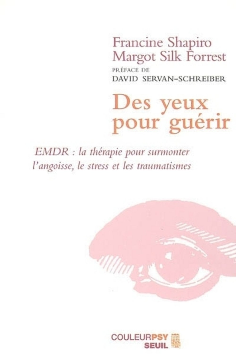 Des Yeux Pour Gua C Rir Emdr French Edition Francine Shapiro Margot Silk Forrest 9782020637442 Amazon Com Books