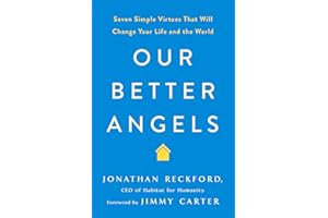 Our Better Angels: Seven Simple Virtues That Will Change Your Life and the World