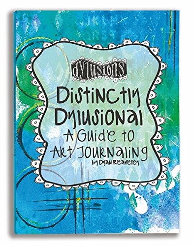EBOOK Ranger DYA45113 Distinctively Dylusional: A Guide to Art Journaling by Dyan Reaveley<br />[R.A.R]