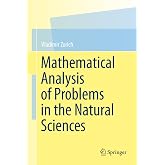 Mathematical Analysis of Problems in the Natural Sciences
