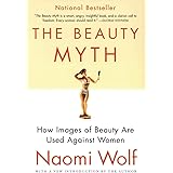 The Beauty Myth: How Images of Beauty Are Used Against Women