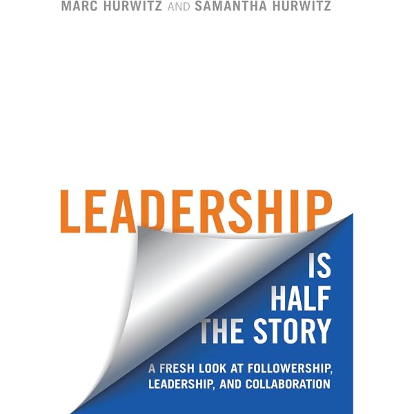 The Art of Followership: How Great Followers Create Great Leaders