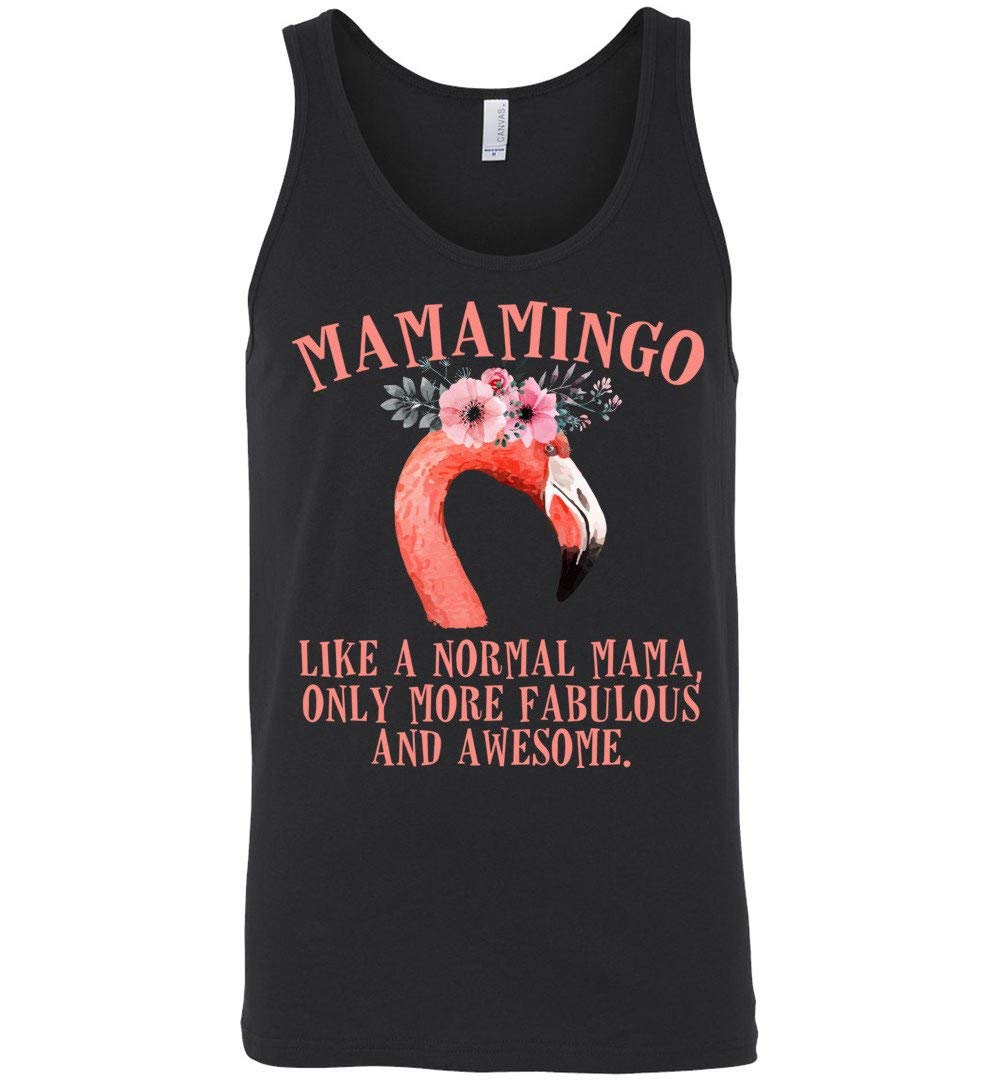  Mamamingo Like Normal Mama Only More Fabulous And Awesome Unisex Tank Shirts
