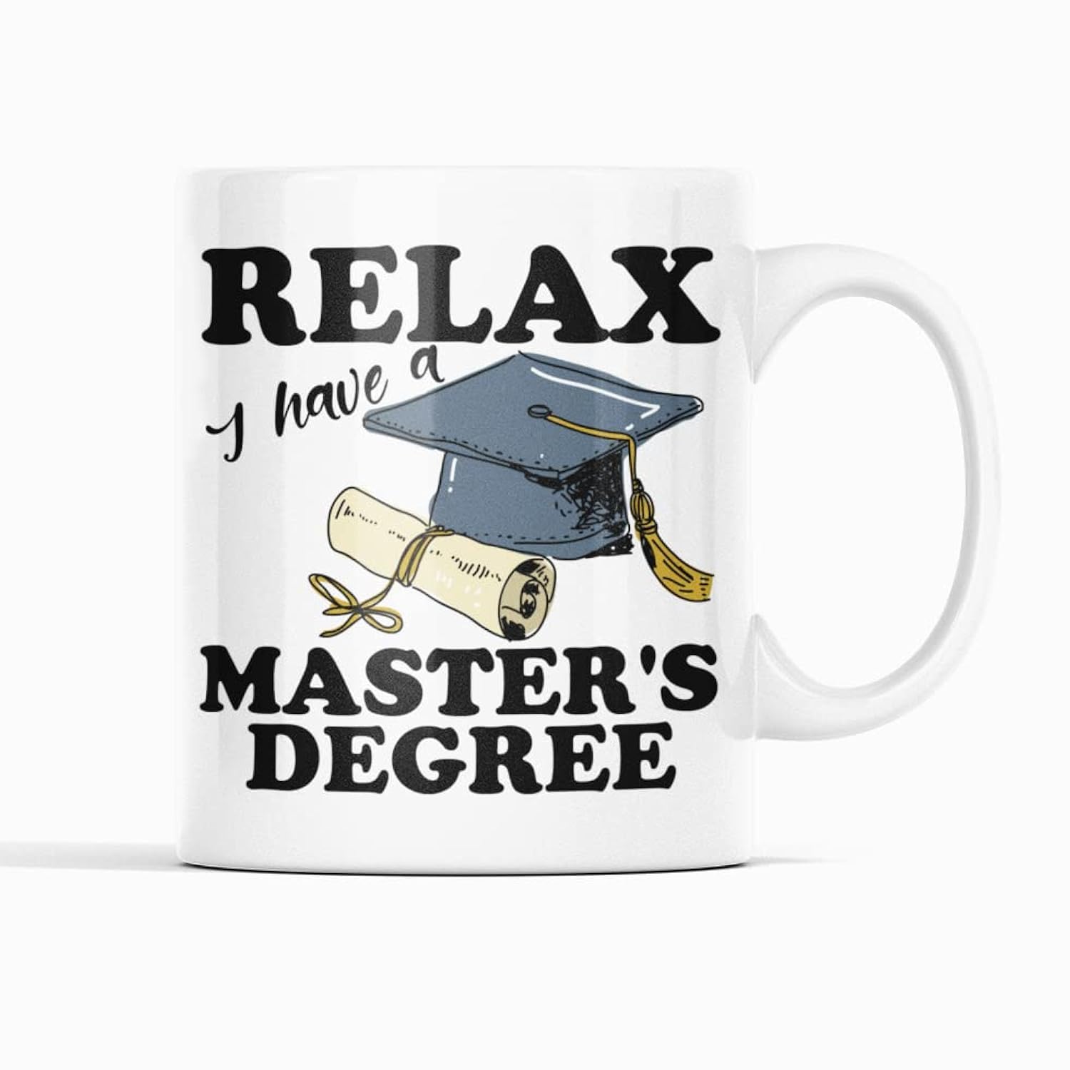 McMug - Relax I Have A Master's Degree - Graduation Mug, Ceramic, 11fl.oz.