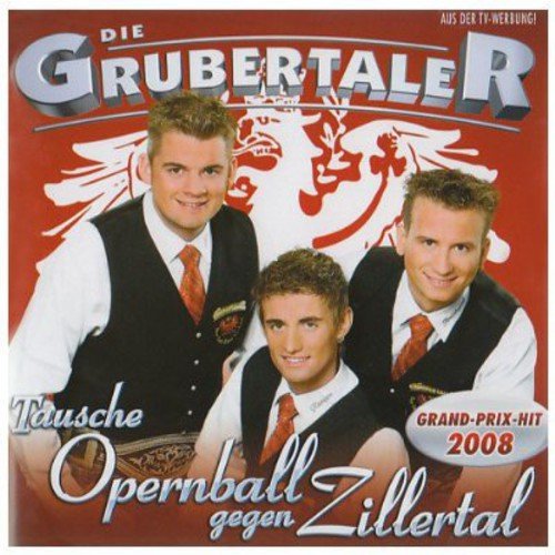 Grubertaler - Tausche Opernball Gegen Zillertal - Zortam Music