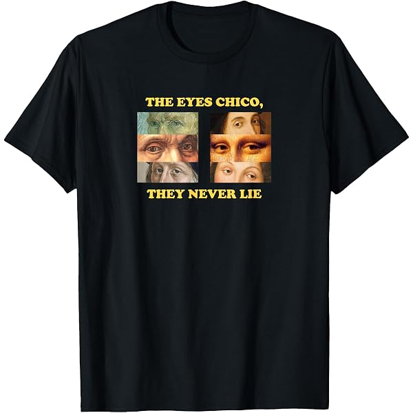 Amazon.com: The Eyes Chico They Never Lie Aesthetic Quote T-Shirt