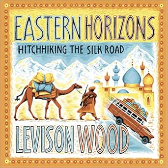 Amazon.com: Eastern Horizons: Hitchhiking the Silk Road ...