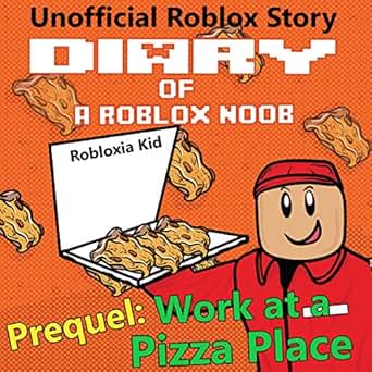 Amazoncom Work At A Pizza Place Robloxia Noob Diaries - 