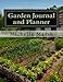 Garden Journal and Planner: Your Garden Records, Thoughts, Plans, and Pictures -- Complete In One Package