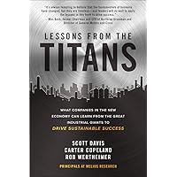 Lessons from the Titans: What Companies in the New Economy Can Learn from the Great Industrial Giants to Drive Sustainable Su