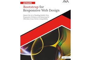 Ultimate Bootstrap for Responsive Web Design: Master the Art of Building Mobile-First, Responsive Websites with Bootstrap for Effortless Cross-Device ... (Frontend Designer — Responsive Path)