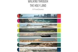 Walking Through the Holy Land: A Visual Journey